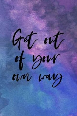 Cover of Get Out Of Your Own Way