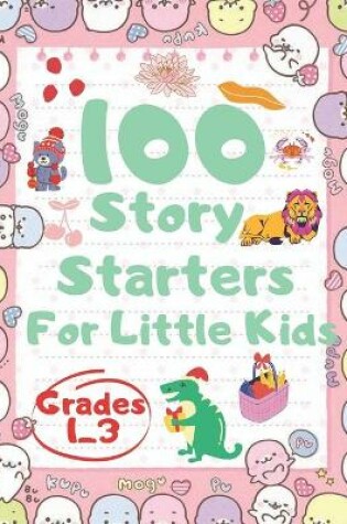 Cover of 100 Story Starters for Little Kids