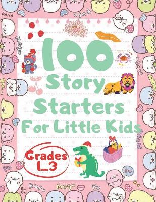 Book cover for 100 Story Starters for Little Kids