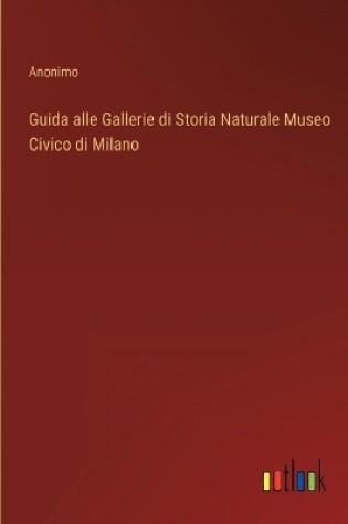 Cover of Guida alle Gallerie di Storia Naturale Museo Civico di Milano