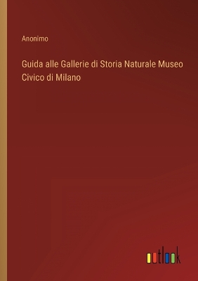 Book cover for Guida alle Gallerie di Storia Naturale Museo Civico di Milano