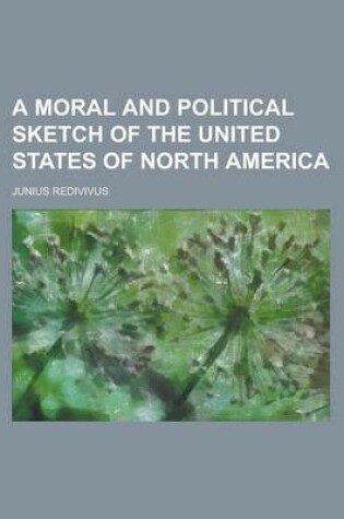 Cover of A Moral and Political Sketch of the United States of North America