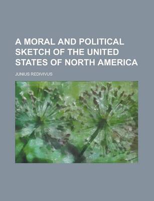 Book cover for A Moral and Political Sketch of the United States of North America