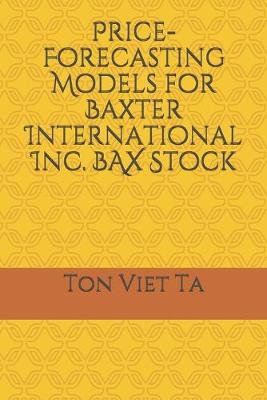 Book cover for Price-Forecasting Models for Baxter International Inc. BAX Stock