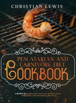 Book cover for Pescatarian and Carnivore Diet Cookbook