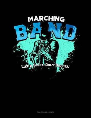 Cover of Marching Band Like a Sport Only Harder