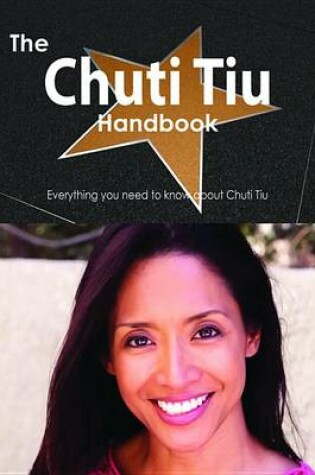 Cover of The Chuti Tiu Handbook - Everything You Need to Know about Chuti Tiu