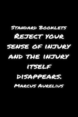 Book cover for Standard Booklets Reject Your Sense of Injury and The Injury Itself Disappears Marcus Aurelius