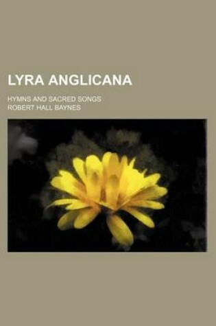 Cover of Lyra Anglicana; Hymns and Sacred Songs