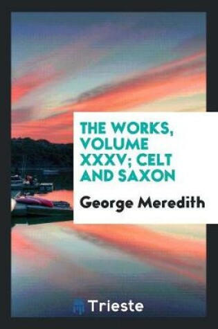 Cover of The Works, Volume XXXV; Celt and Saxon