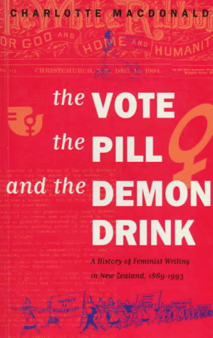 Book cover for The Vote, the Pill and the Demon Drink: a History of Feminist Writing in New Zealand, 1869-1993