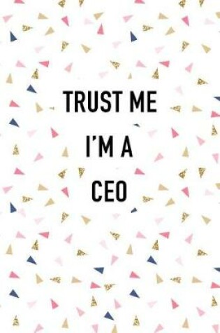 Cover of Trust Me I'm a CEO