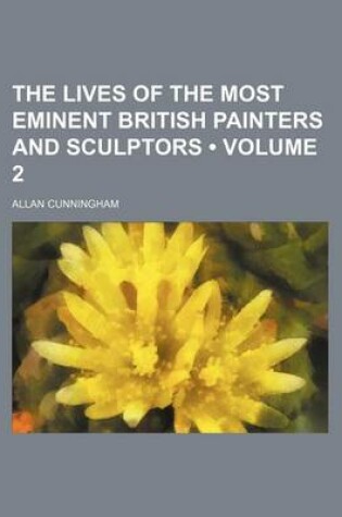 Cover of The Lives of the Most Eminent British Painters and Sculptors (Volume 2)