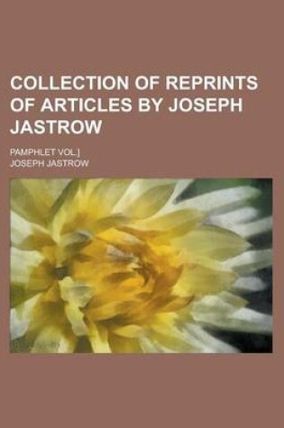 Cover of Collection of Reprints of Articles by Joseph Jastrow; Pamphlet Vol.]