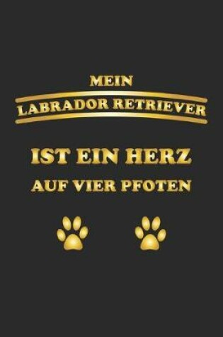 Cover of Mein Labrador Retriever ist ein Herz auf vier Pfoten