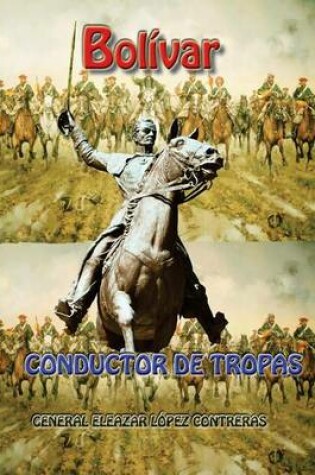 Cover of Bolivar, Conductor de Tropas