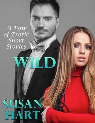 Book cover for Wild: A Pair of Erotic Short Stories