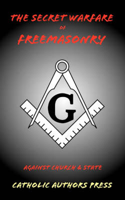 Book cover for The Secret Warfare of Freemasonry Against Church and State