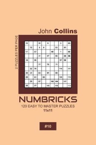 Cover of Numbricks - 120 Easy To Master Puzzles 11x11 - 10