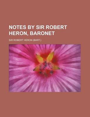 Book cover for Notes by Sir Robert Heron, Baronet