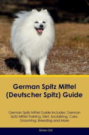 Cover of German Spitz Mittel (Deutscher Spitz) Guide German Spitz Mittel Guide Includes