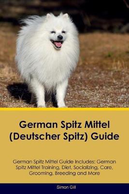 Book cover for German Spitz Mittel (Deutscher Spitz) Guide German Spitz Mittel Guide Includes