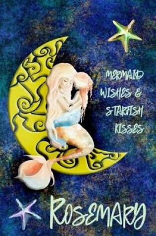 Cover of Mermaid Wishes and Starfish Kisses Rosemary