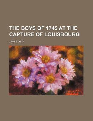 Book cover for The Boys of 1745 at the Capture of Louisbourg