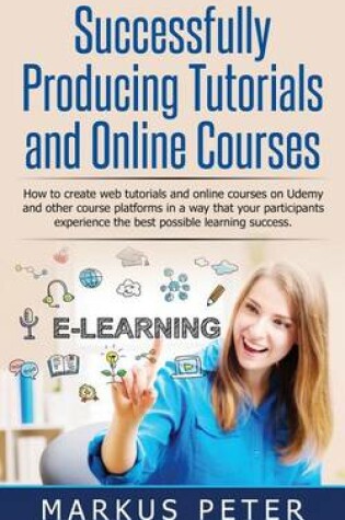 Cover of Successfully Producing Tutorials and Online Courses