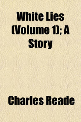 Book cover for White Lies (Volume 1); A Story