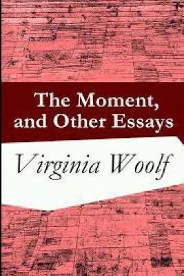 Book cover for The Moment and Other Essays(Annotated)