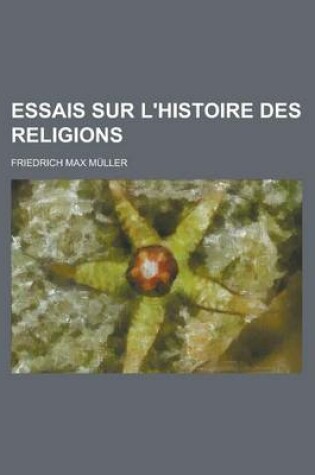 Cover of Essais Sur L'Histoire Des Religions