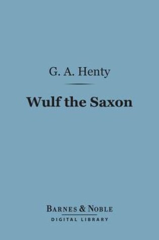 Cover of Wulf the Saxon (Barnes & Noble Digital Library)