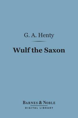 Book cover for Wulf the Saxon (Barnes & Noble Digital Library)