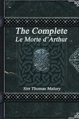 Cover of The Complete Le Morte d'Arthur