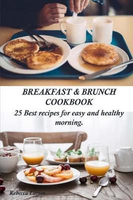 Book cover for Breakfast & Brunch Cookbook. 25 Best recipes for easy and healthy morning