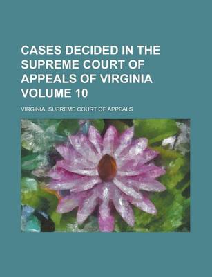 Book cover for Cases Decided in the Supreme Court of Appeals of Virginia Volume 10