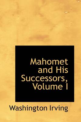 Book cover for Mahomet and His Successors, Volume I