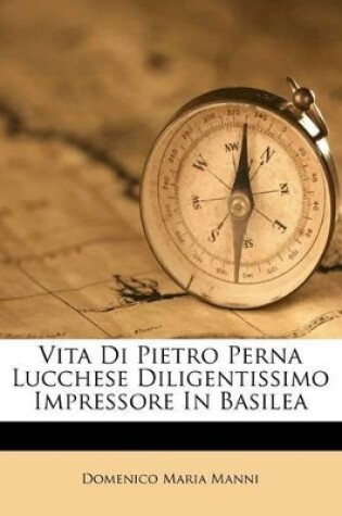 Cover of Vita Di Pietro Perna Lucchese Diligentissimo Impressore in Basilea