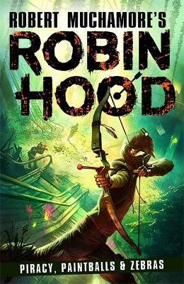 Book cover for Robin Hood 2: Piracy, Paintballs & Zebras (Robert Muchamore's Robin Hood)