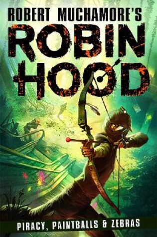 Cover of Robin Hood 2: Piracy, Paintballs & Zebras (Robert Muchamore's Robin Hood)