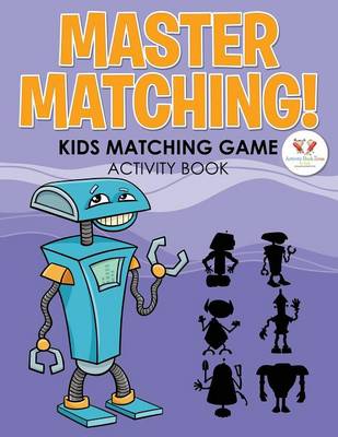 Book cover for Master Matching! Kids Matching Game Activity Book