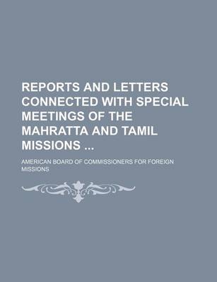 Book cover for Reports and Letters Connected with Special Meetings of the Mahratta and Tamil Missions