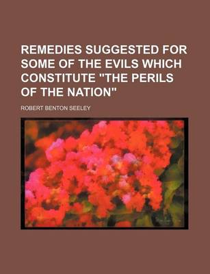 Book cover for Remedies Suggested for Some of the Evils Which Constitute "The Perils of the Nation"