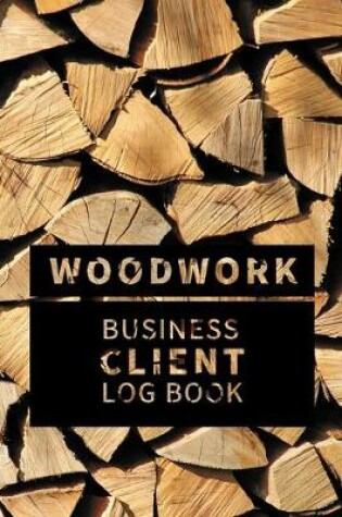 Cover of Woodwork Business Client Log Book