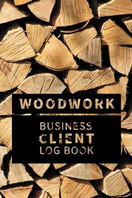 Book cover for Woodwork Business Client Log Book