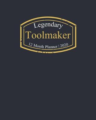 Book cover for Legendary Toolmaker, 12 Month Planner 2020