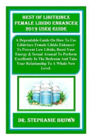 Cover of Best of Libitrinex Female Libido Enhancer 2019 User Guide