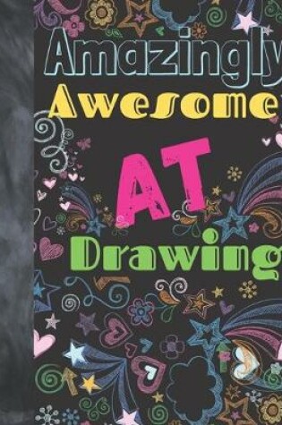 Cover of Amazingly Awesome At Drawing