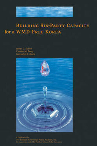 Cover of Building Six-Party Capacity for a WMD-Free Korea